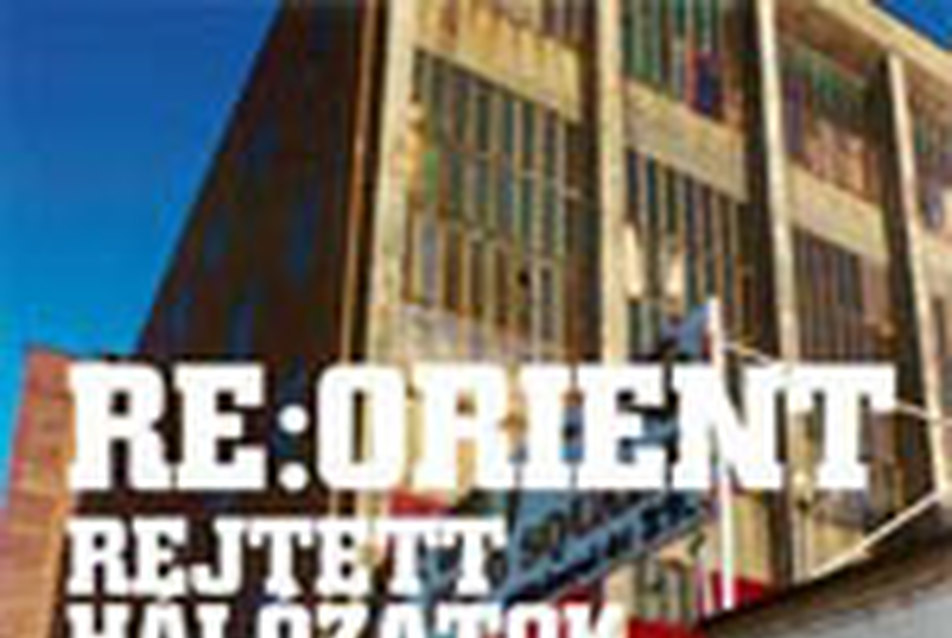 RE:ORIENT / Rejtett hálózatok architektúrája