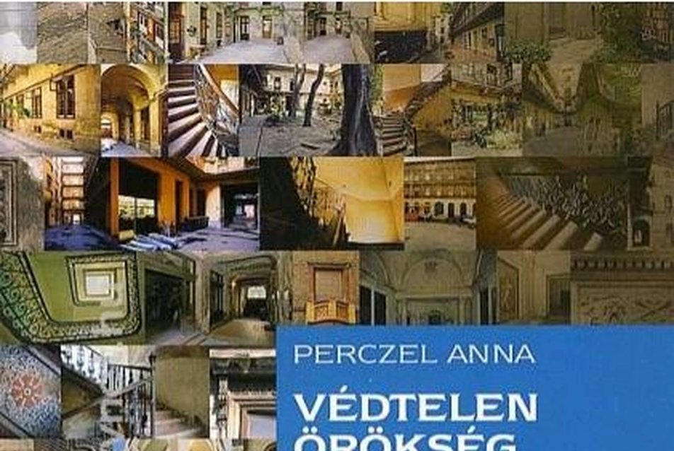 Perczel Anna: Védtelen örökség — Lakóházak a zsidó negyedben