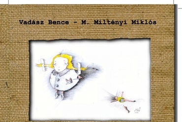 Jujj, ezt már megmondom...! -Vadász Bence  versei, M.Miltényi Miklós illusztrációi