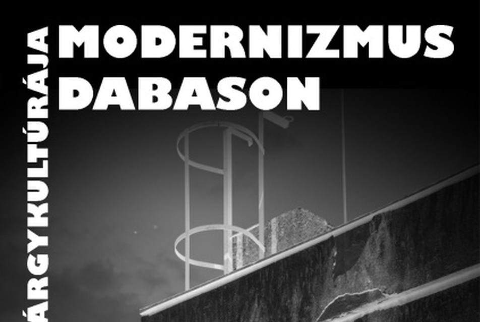 Modernizmus Dabason - A szocializmus tárgykultúrája