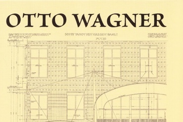 Otto Wagner – Írások, tervek, épületek (szerkesztette: Kerékgyártó Béla)
