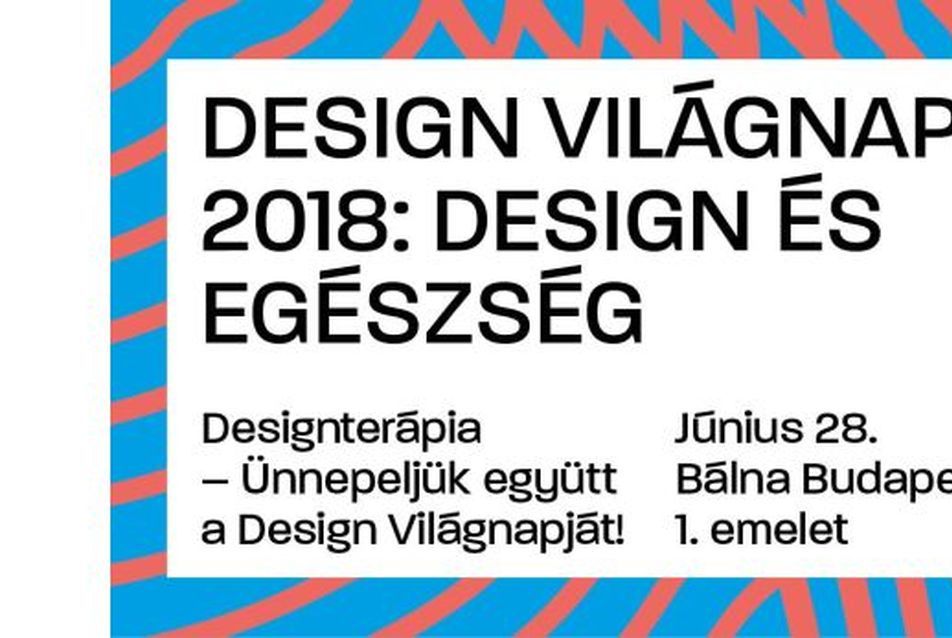 Design Világnap 2018: Design és egészség
