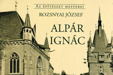 Rozsnyai József: Alpár Ignác, Holnap Kiadó. Budapest, 2020. 264 oldal, 9405 Ft