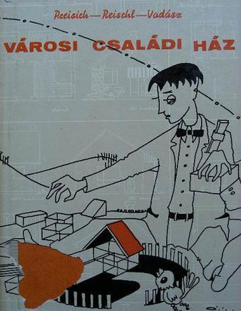 Preisich Gábor-Reischl Antal-Vadász Mihály: Városi családi ház, 1959. Műszaki Könyvkiadó (Antikvarium.hu)