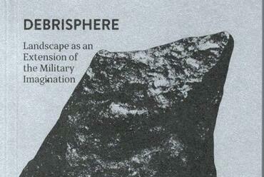 Debrisphere: Landscape as an Extension of the Military Imagination