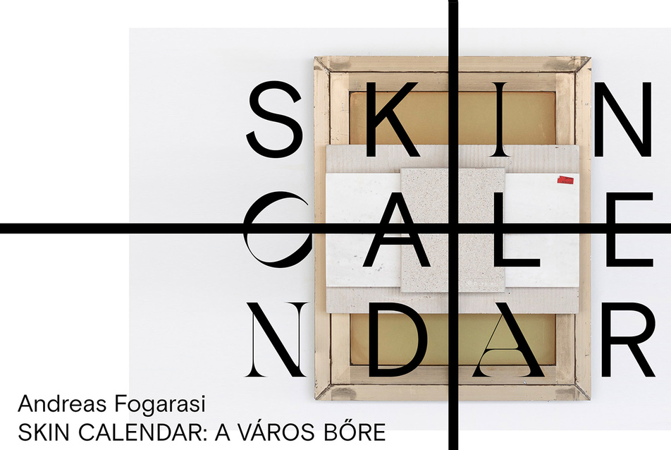 Andreas Fogarasi:  Skin Calendar – A város bőre