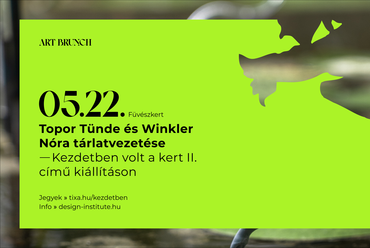 KEZDETBEN VOLT A KERT II. – Topor Tünde és Winkler Nóra tárlatvezetése a Füvészkertben