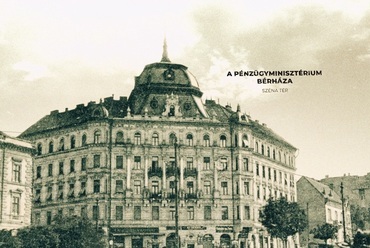 Az eltűnt budapesti kupolák – a Pénzügyminisztérium bérháza