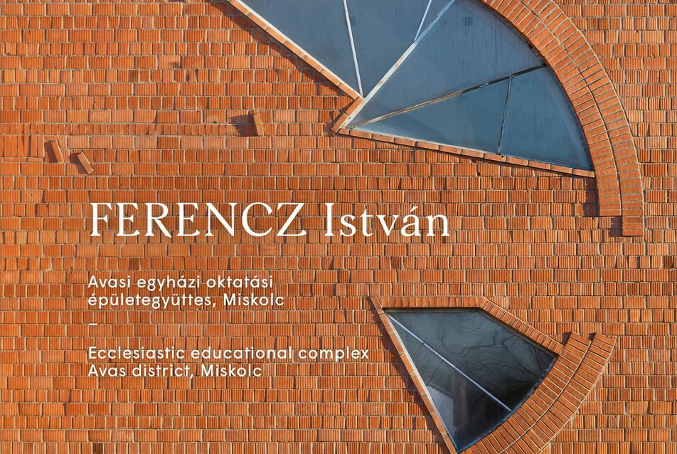 Dénes Eszter: Ferencz István – Avasi egyházi oktatási épületegyüttes, Miskolc könyvbemutató és kerekasztal-beszélgetés