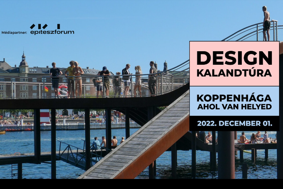 Design kalandtúra - Koppenhága, ahol van helyed