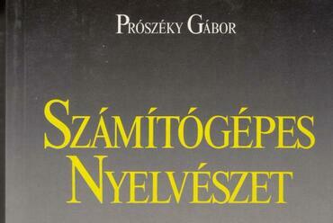 Prószéky Gábor: Számítógépes Nyelvészet - Természetes Nyelvek Használata Számítógépes Rendszerekben
