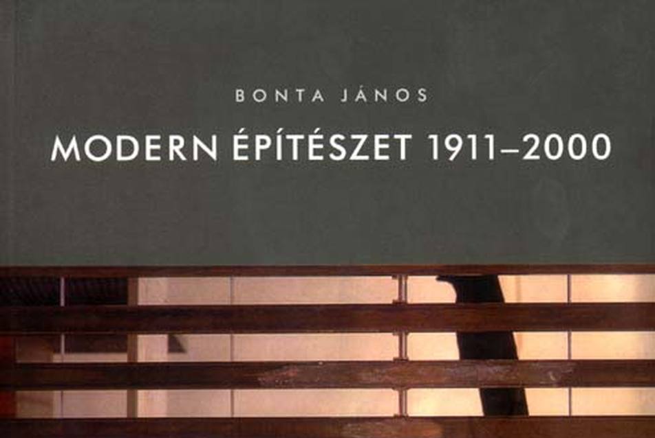 Bonta János: MODERN ÉPÍTÉSZET 1911-2000