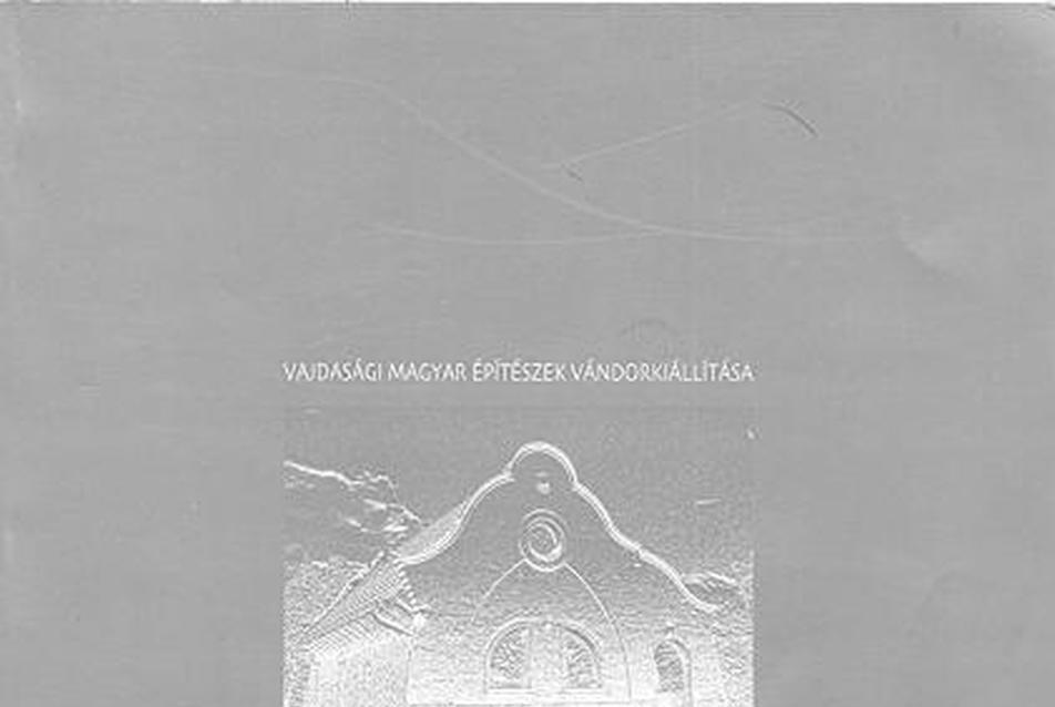 Vajdasági Magyar Építészek Vándorkiállításának Katalógusa