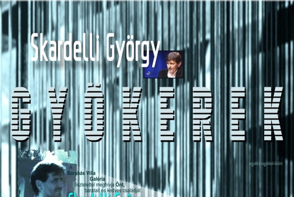 Gyökerek — Skardelli György kiállítása