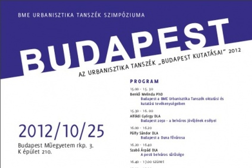 „Budapest kutatásai” 2012 - az Urbanisztika Tanszék szimpóziuma