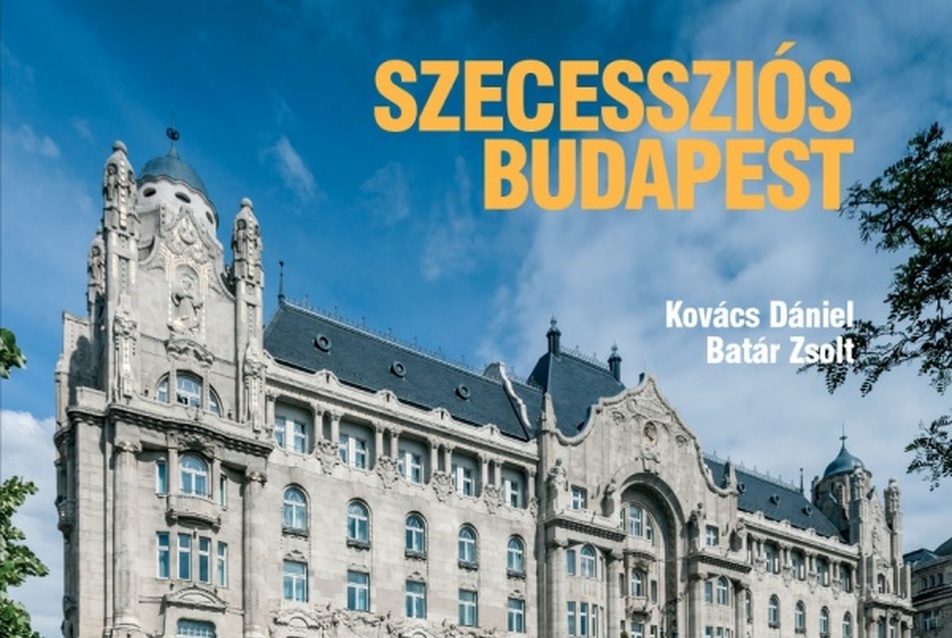 Kovács Dániel – Batár Zsolt: Szecessziós Budapest