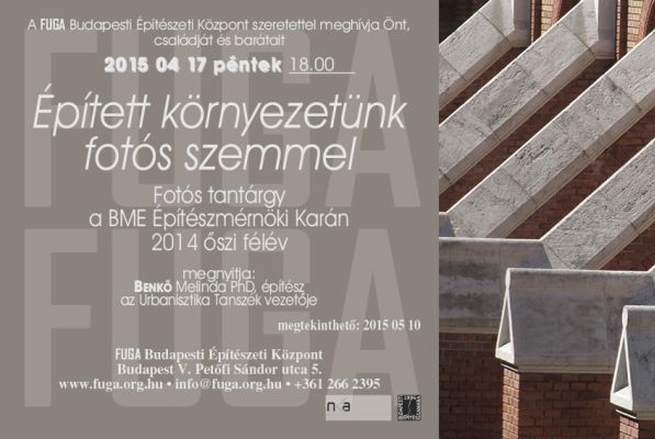 Épített környezetünk fotós szemmel - BME 2014 őszi félév kiállítás, meghívó, forrás: BME