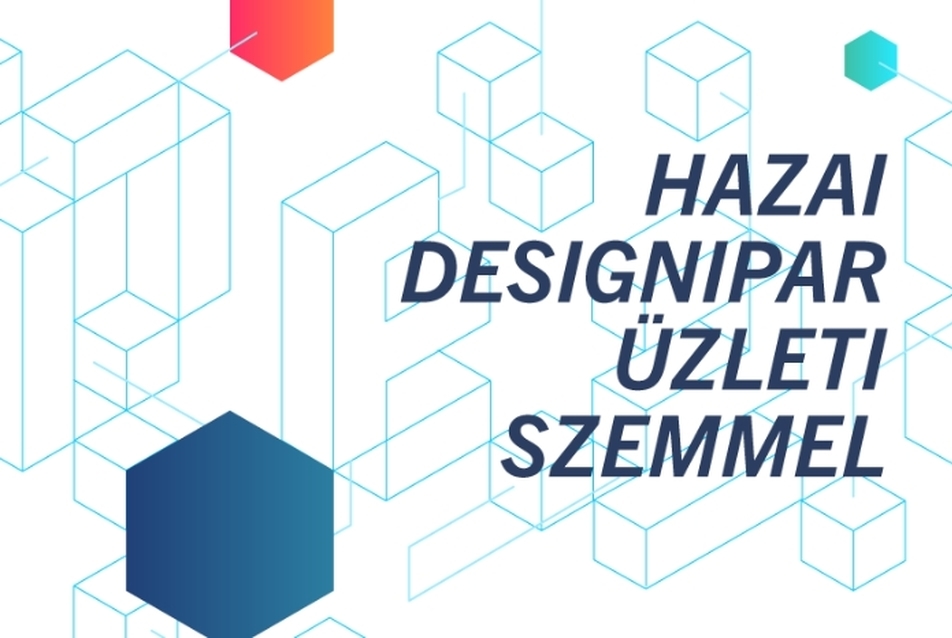 Átfogó elemzés készült a hazai designiparról
