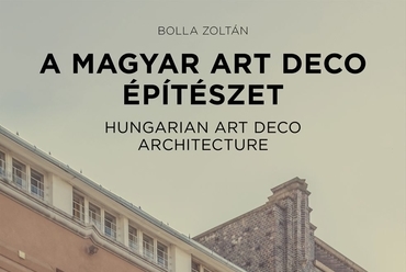Bolla Zoltán: A magyar art deco építészet