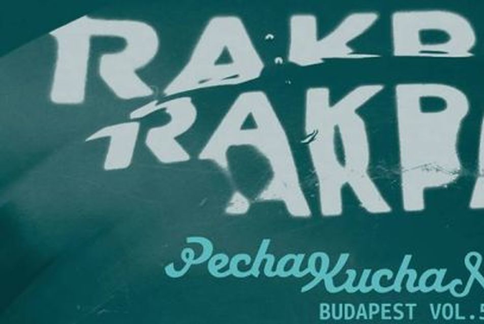 Pecha Kucha Night Budapest - Budapest100 Rakpart