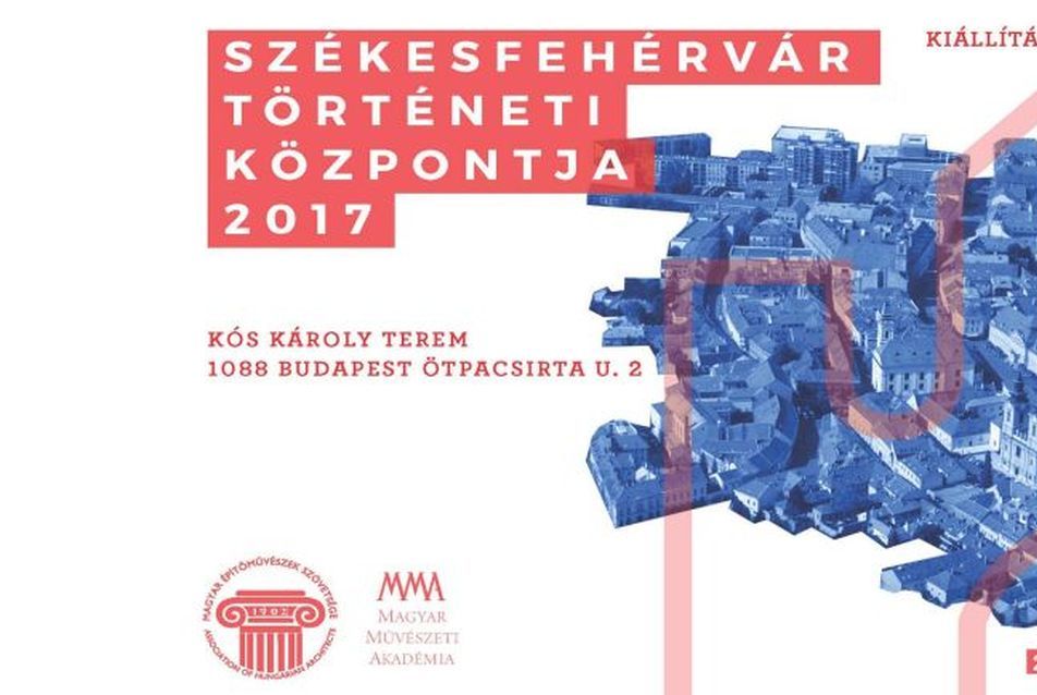 Székesfehérvár történeti központja 2017 tervismertetés és kiállítás