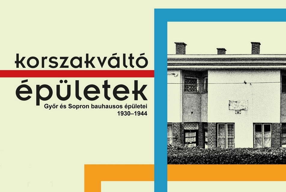 Korszakváltó épületek: kiállításon Győr és Sopron „bauhaus” házai