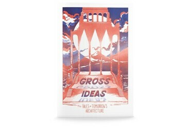 Edwina Attlee – Phineas Harper – Maria Smith (szerk.): Gross Ideas: Tales of Tomorrow