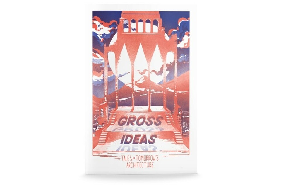 Edwina Attlee – Phineas Harper – Maria Smith (szerk.): Gross Ideas: Tales of Tomorrow's Architecture. London, 2019. 208 oldal, angol nyelven. 