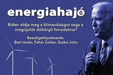 Biden oldja meg a klímaválságot vagy a megújulók dübörgő forradalma? – forrás:Energiaklub