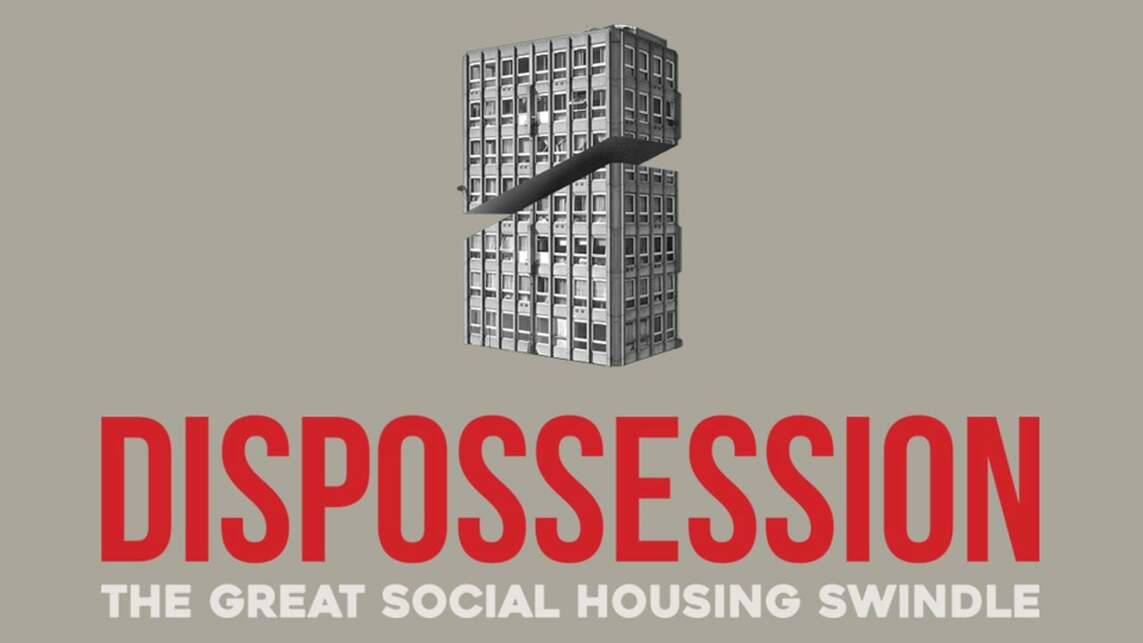 Paul Sng: Dispossession: The Great Social Housing Swindle (2015) – Velvet Joy Productions