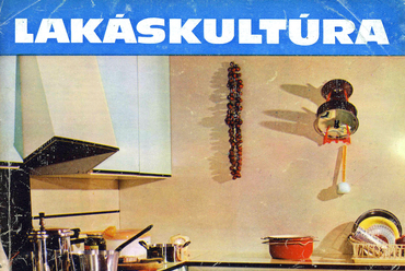 Konyhaenteriőr a Lakáskultúra magazin címlapján, 1967. Szabadtéri Néprajzi Múzeum