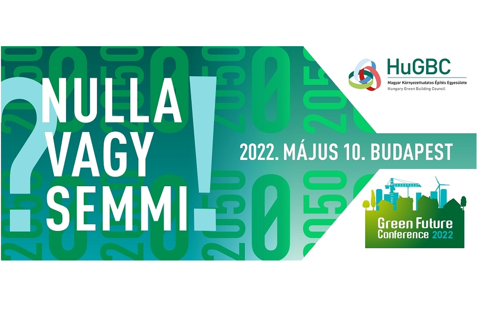 Nulla vagy semmi?! Provokatív kérdésfelvetéssel és jó gyakorlatok megosztásával jön a Green Future Conference 2022