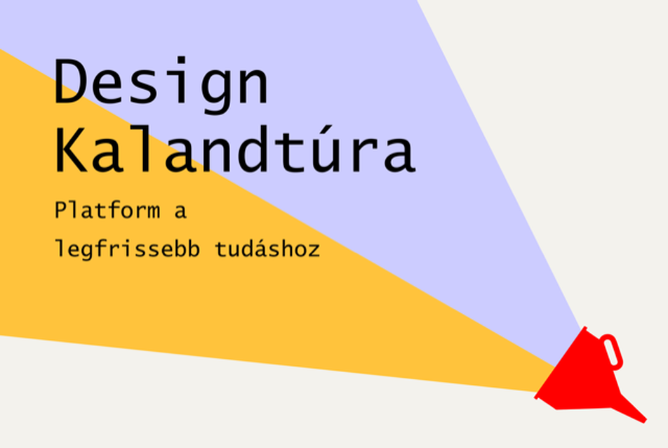 Design Kalandtúra – Platform a legfrissebb tudáshoz