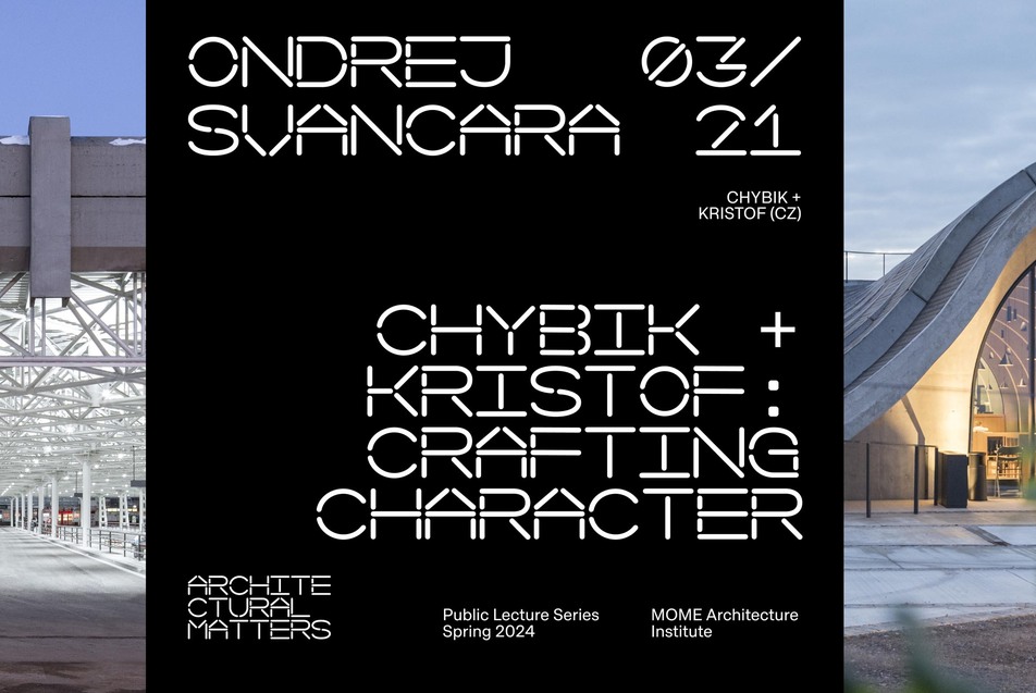 Architectural Matters // CHYBIK + KRISTOF: Crafting Character