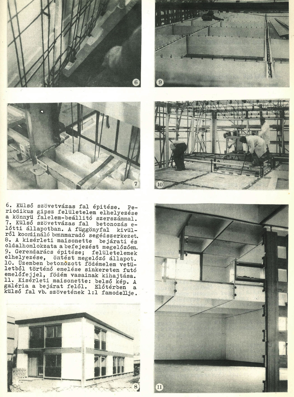 Az elsőként elkészült kísérleti épület, a budafoki maisonette építése és a végeredmény (1972-1973). Forrás: Gábor László, Párkányi Mihály és mások: Nem-tektonikus rendszerek – kutatási jelentés 1970-1978. BME, 1978. 41. o.