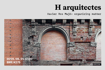 2025. május 21-én a BME-re látogat Xavier Ros, a Harquitectes egyik alapítója, hogy Organizing matter címmel tartson előadást a K épület 256-os termében 17:00-kor, a BME Doktori iskola szervezésében. 
